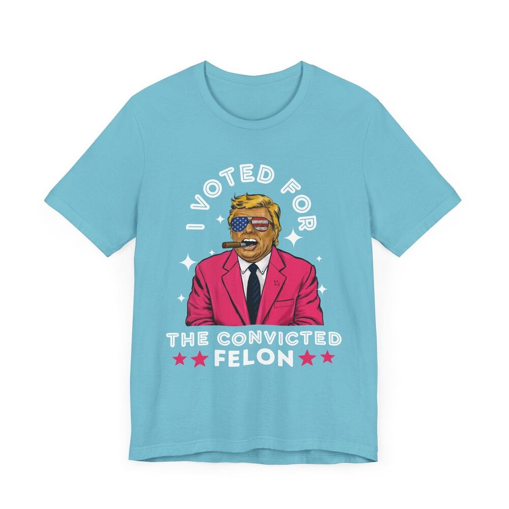 Trump I VOTED FOR THE CONVICTED FELON - Unisex T-Shirt